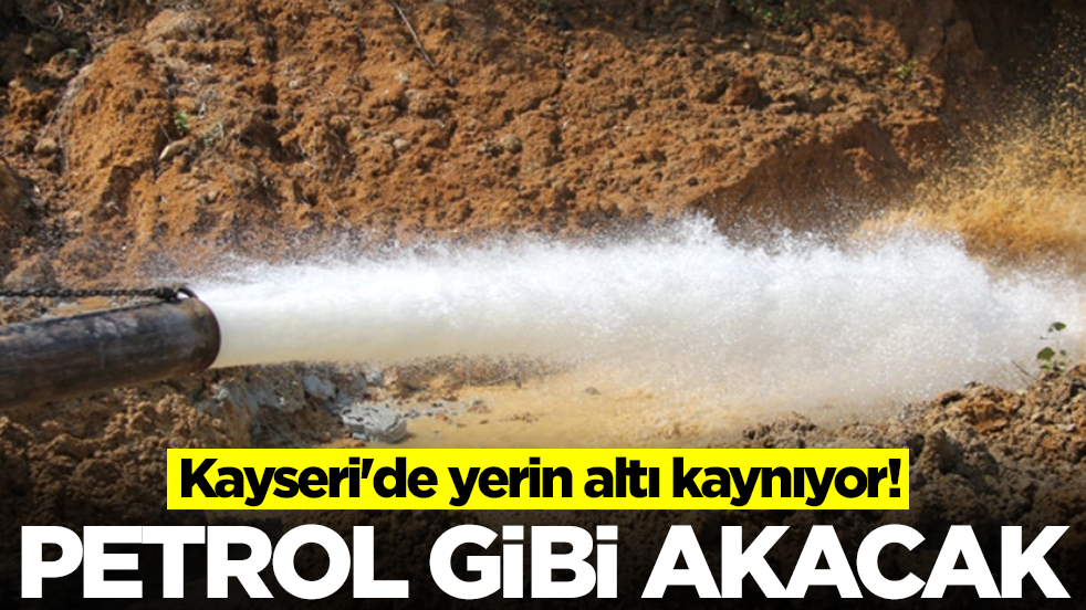 Kayseri'de yerin altı fokur fokur kaynıyor: Petrol gibi fışkıracak