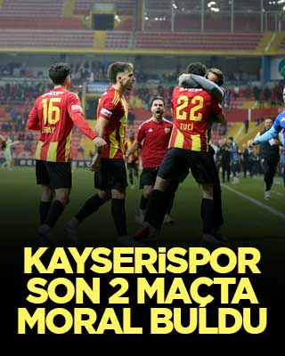 Kayserispor son 2 maçta moral buldu