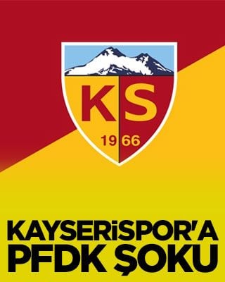 Kayserispor'a PFDK şoku