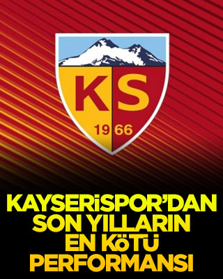 Kayserispor’dan son yılların en kötü performansı