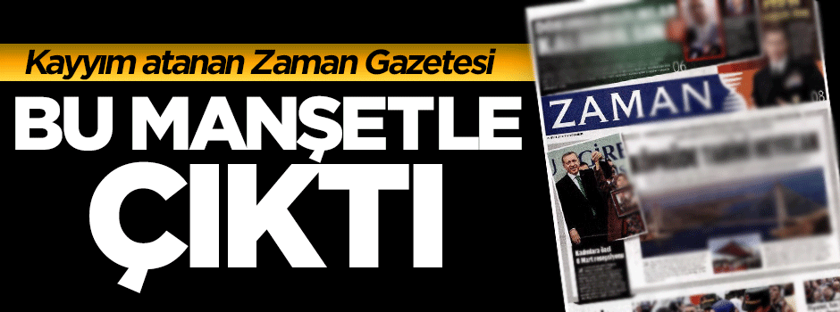 Kayyım atanan zaman bu manşetle çıktı