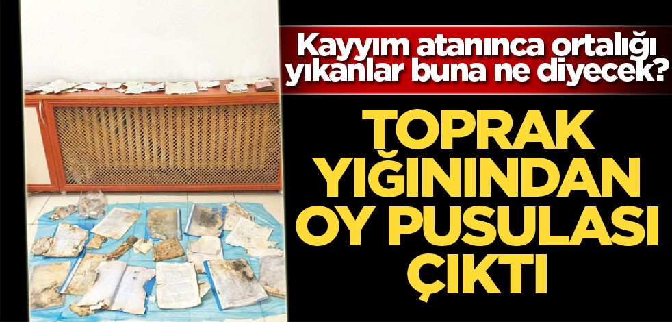 Kayyım atanınca ortalığı yıkanlar buna ne diyecek? Toprak altından oy pusulası çıktı