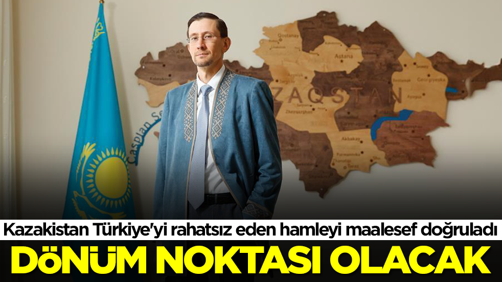Kazakistan Türkiye'yi rahatsız eden hamleyi maalesef doğruladı: Dönüm noktası olacak