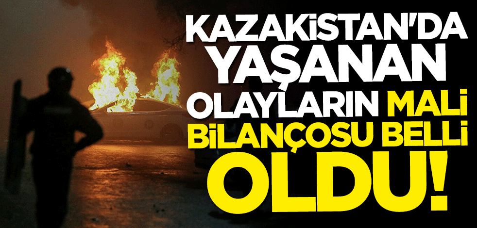 Kazakistan'da yaşanan olayların mali bilançosu açıklandı