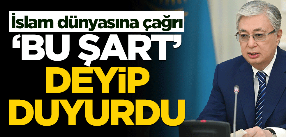 Kazakistan'dan İslam dünyasına çağrı! "Bu şart" deyip duyurdu