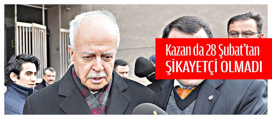 Kazan da 28 Şubat’tan şikayetçi olmadı