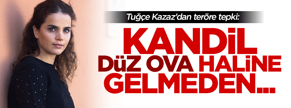Kazaz: Kandil düz ova haline getirilmeli
