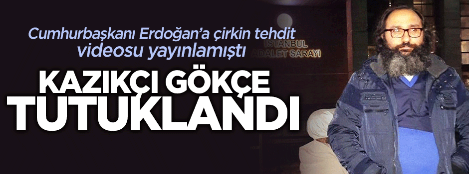 Kazıkçı Gökçe Fırat tutuklandı