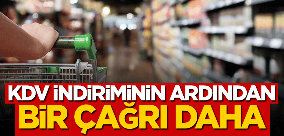KDV indiriminin ardından bir çağrı daha!