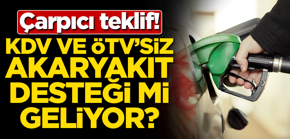 KDV ve ÖTV’siz akaryakıt desteği mi geliyor? Çarpıcı talep