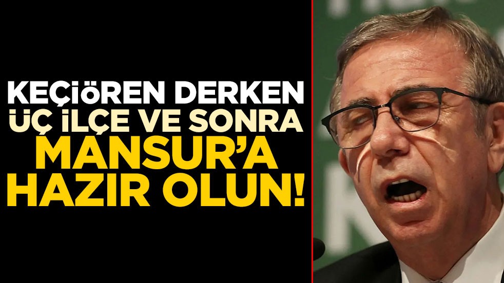 Keçiören derken, üç ilçe ve sonra Mansur’a hazır olun!