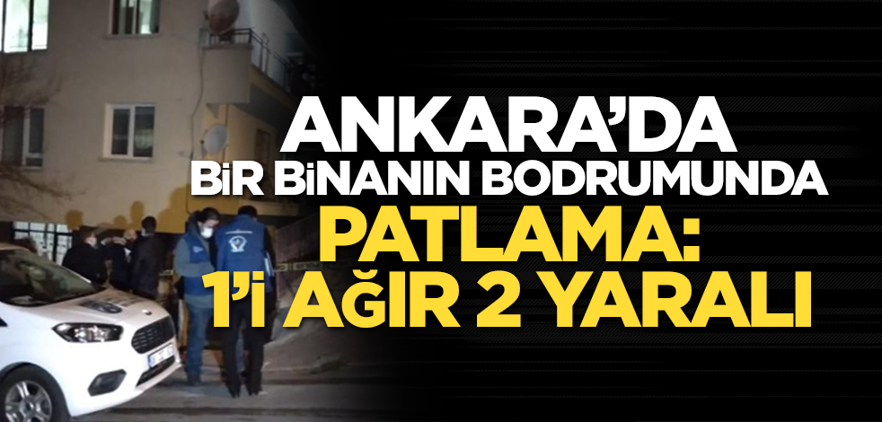 Keçiören'de bir binanın bodrum katında patlama: 1'i ağır 2 yaralı