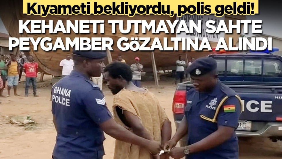 Kehaneti tutmayan sahte peygamber gözaltına alındı