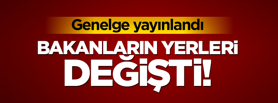 KEK toplantılarına başkanlık edecek Bakanların yerleri değişti
