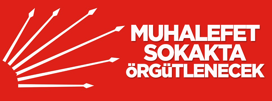 Kekeç: CHP eliyle muhalefet sokakta örgütlenecek