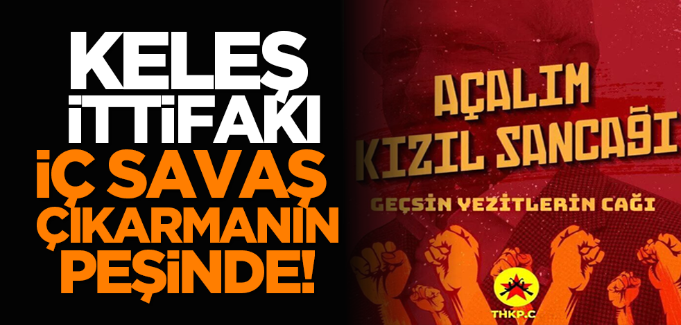 Keleş İttifakı iç savaş çıkarmanın peşinde! ABD güdümlü şebeke Türk muhalefetini yutmak üzere