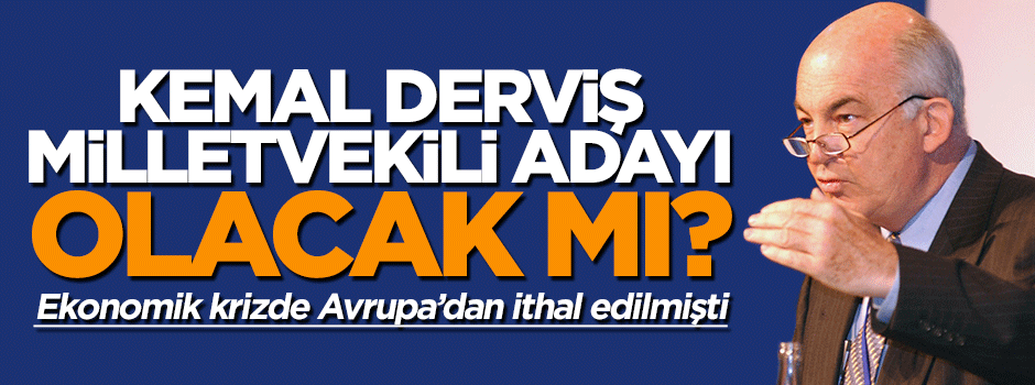 Kemal Derviş CHP'den milletvekili adayı olacak mı?