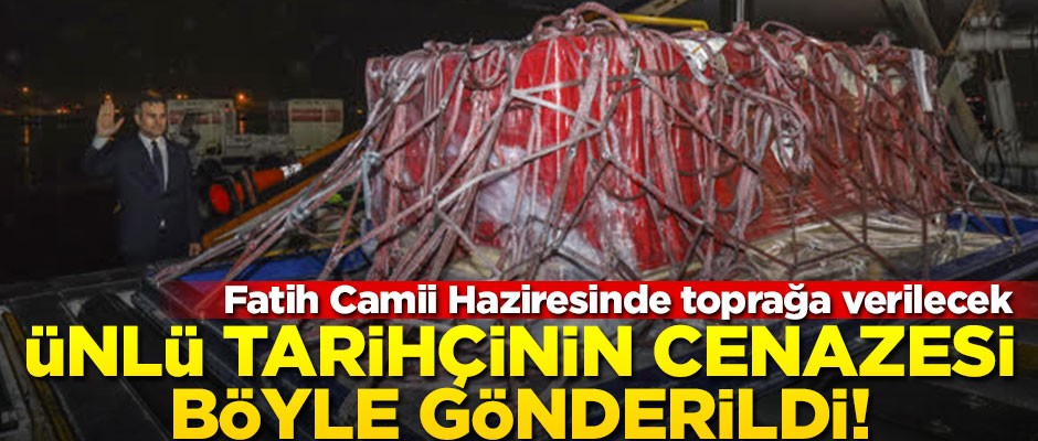Kemal Karpat'ın cenazesi Türkiye'ye böyle gönderildi