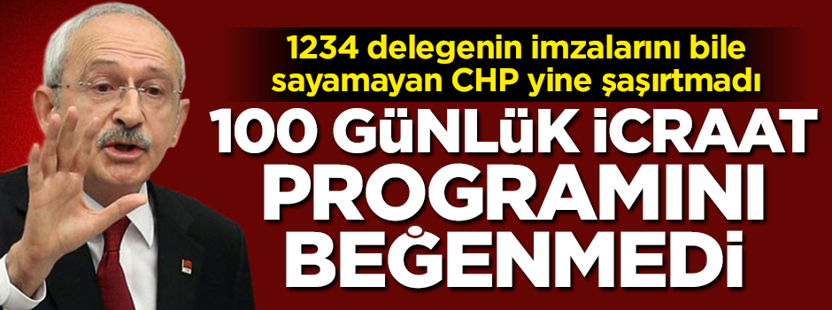 Kemal Kılıçdaroğlu 100 günlük eylem programını beğenmedi