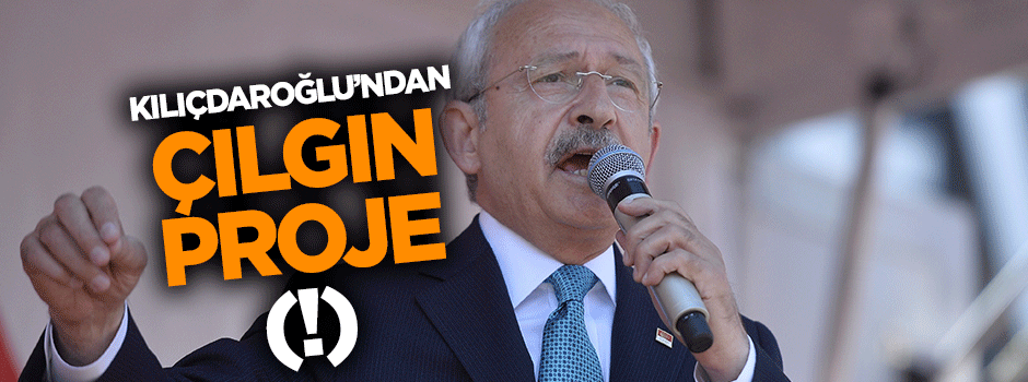 Kemal Kılıçdaroğlu ‘çılgın proje' açıklıyor