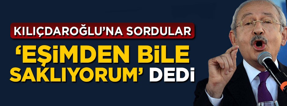 Kemal Kılıçdaroğlu: Cumhurbaşkanı adayımızı eşim bile bilmiyor