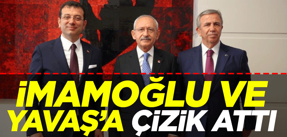 Kemal Kılıçdaroğlu, Ekrem İmamoğlu ve Mansur Yavaş'ın üzerine çizik attı