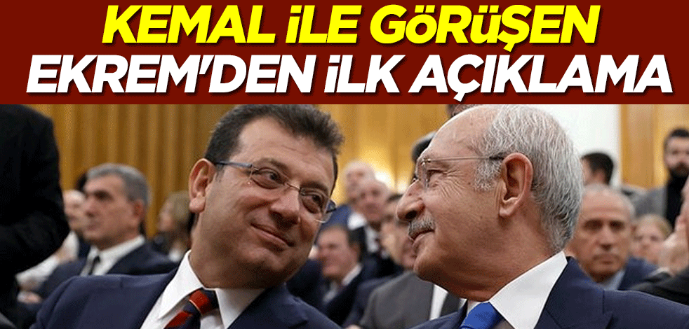 Kemal Kılıçdaroğlu ile görüşen Ekrem İmamoğlu'ndan ilk açıklama