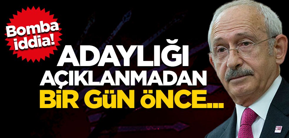 Kemal Kılıçdaroğlu ile ilgili bomba iddia! Adaylığı açıklanmadan bir gün önce...