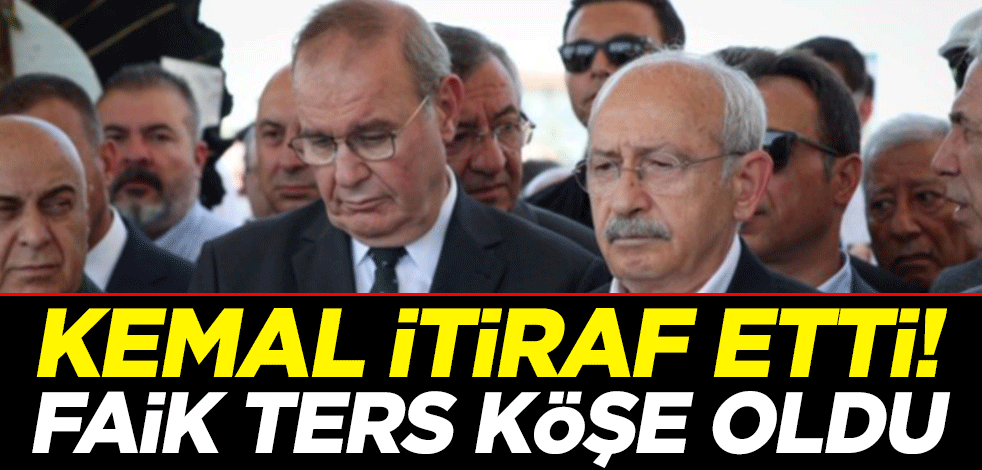 Kemal Kılıçdaroğlu itiraf etti! Faik Öztrak ters köşe oldu