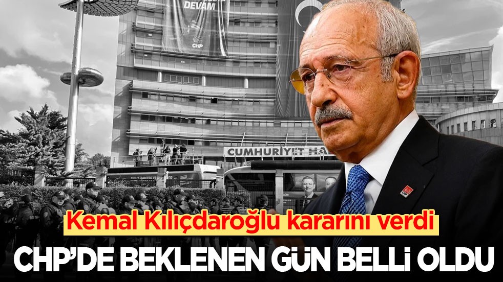 Kemal Kılıçdaroğlu kararını verdi: CHP’de beklenen gün belli oldu