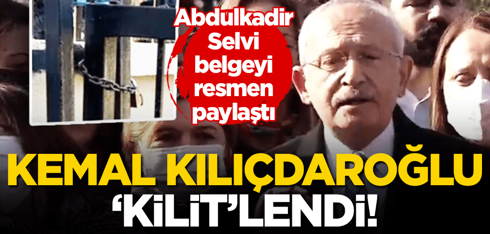 Kemal Kılıçdaroğlu ‘kilit’lendi! Abdulkadir Selvi belgeyi resmen paylaştı