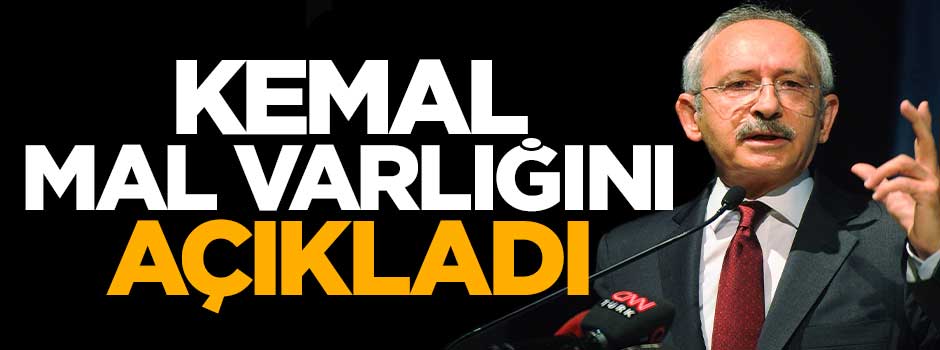 Kemal Kılıçdaroğlu mal varlığını açıkladı