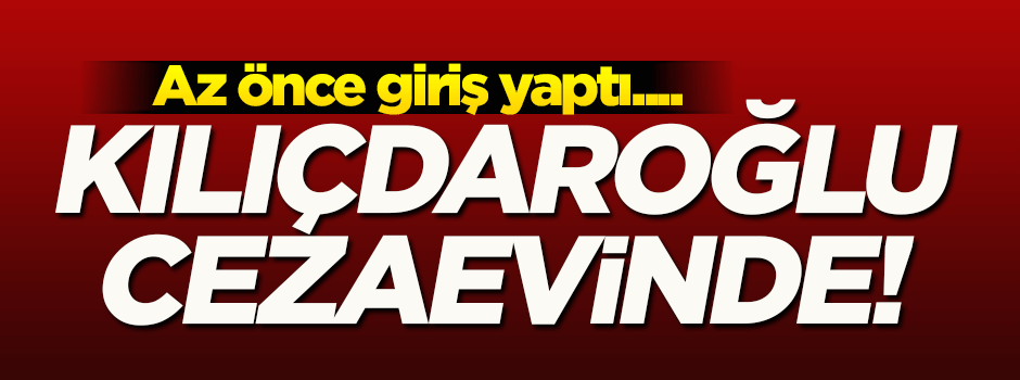 Kemal Kılıçdaroğlu, Maltepe Cezaevi'ne gitti