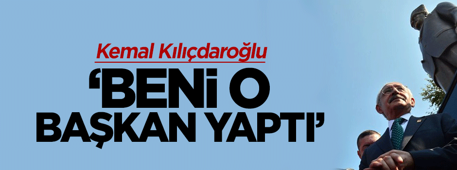 Kemal Kılıçdaroğlu: Mustafa Kemal sayesinde genel başkan oldum
