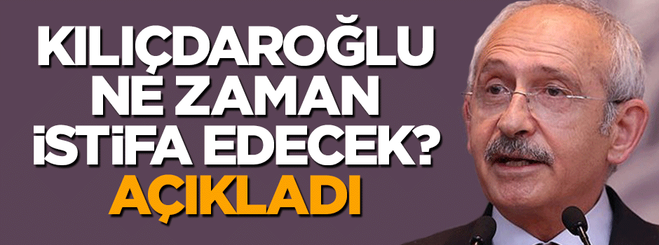 Kemal Kılıçdaroğlu ne zaman bırakacağını açıkladı