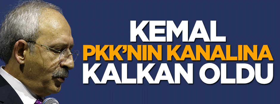 Kemal Kılıçdaroğlu PKK'nın kanalına sahip çıktı