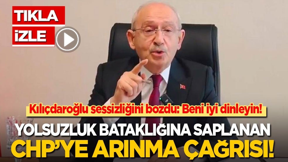 Kemal Kılıçdaroğlu sessizliğini bozdu: Beni iyi dinleyin! Yolsuzluk batağına saplanan CHP'ye arınma çağrısı!