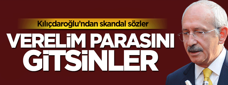 Kemal Kılıçdaroğlu: Suriyeliler Avrupa'ya gitsin