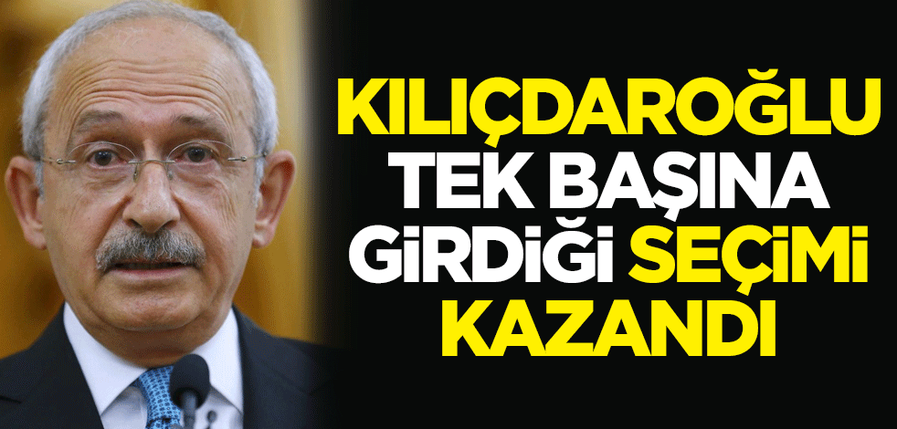 Kemal Kılıçdaroğlu tek başına girdiği seçimi kazandı