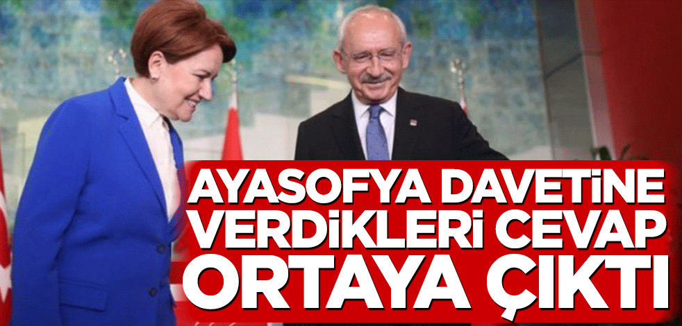 Kemal Kılıçdaroğlu ve Meral Akşener’in Ayasofya davetine verdikleri cevap ortaya çıktı