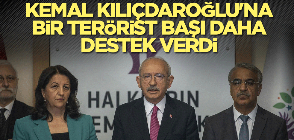 Kemal Kılıçdaroğlu'na bir terörist başı daha destek verdi