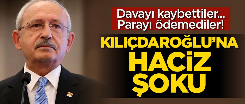 Kemal Kılıçdaroğlu'na haciz şoku
