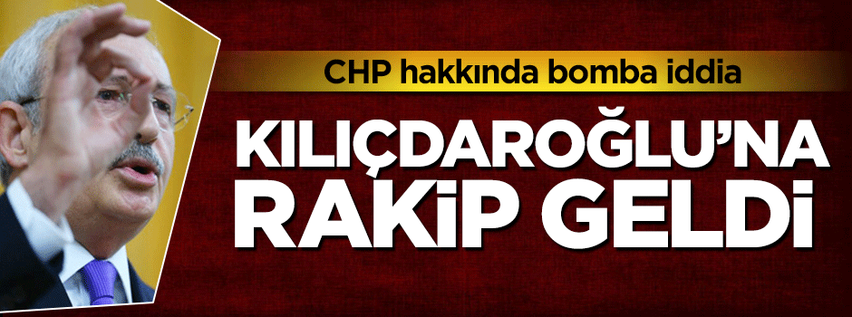 ''Kemal Kılıçdaroğlu'na rakip geldi'' iddiası