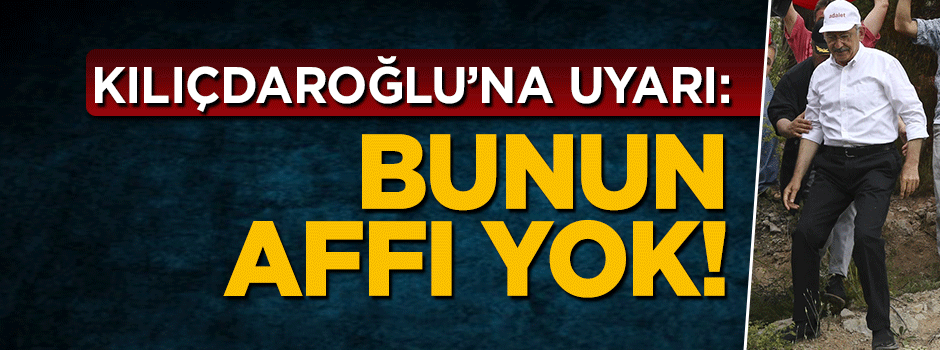 Kemal Kılıçdaroğlu'na uyarı: Millet bunu affetmez!