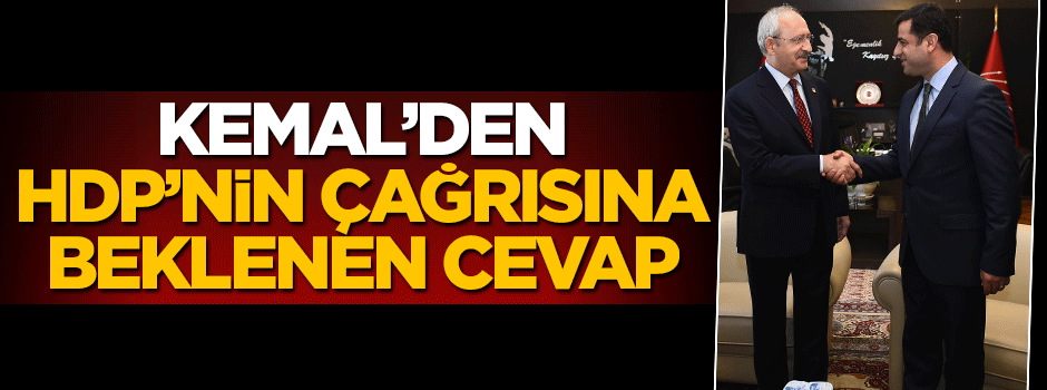 Kemal Kılıçdaroğlu'ndan HDP'nin çağrısına beklenen cevap
