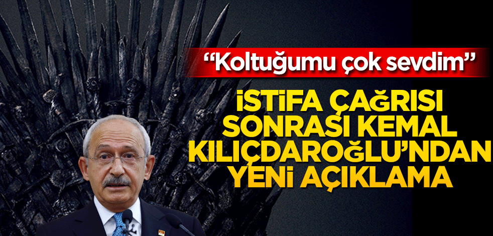 Kemal Kılıçdaroğlu’ndan istifa çağrıları sonrası yeni açıklama