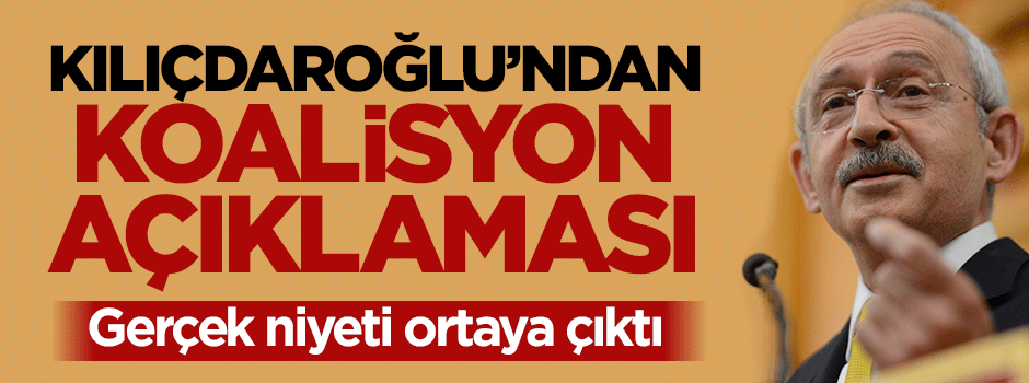 Kemal Kılıçdaroğlu'ndan koalisyon açıklaması