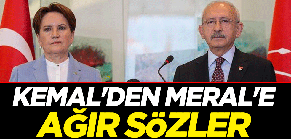 Kemal Kılıçdaroğlu'ndan Meral Akşener'e ağır sözler: Sırtımdan hançerledi
