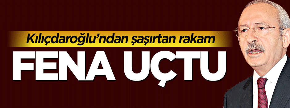 Kemal Kılıçdaroğlu'ndan şaşırtan rakam