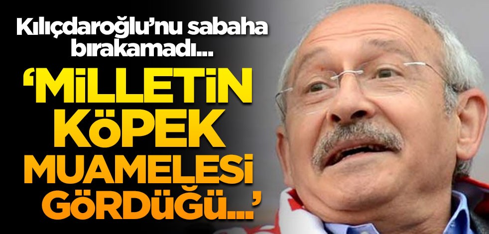 Kemal Kılıçdaroğlu'nu sabaha karşı rezil etti: Milletin köpek muamelesi gördüğü...